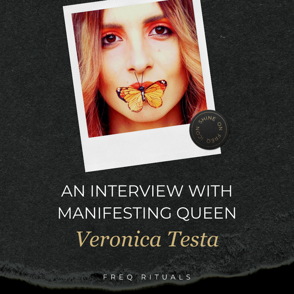 An Interview with Manifesting Queen- Veronica Testa